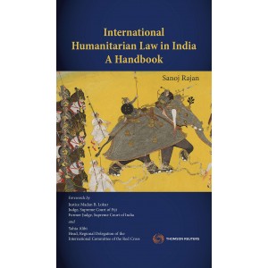 Thomson Reuter's International Humanitarian Law in India A Handbook by Sanoj Rajan